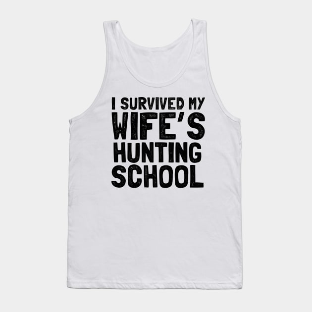 I survived my wife's hunting school Tank Top by Shirtttee